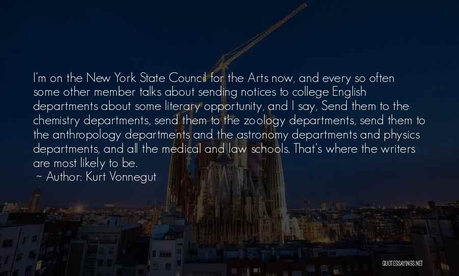 Kurt Vonnegut Quotes: I'm On The New York State Council For The Arts Now, And Every So Often Some Other Member Talks About