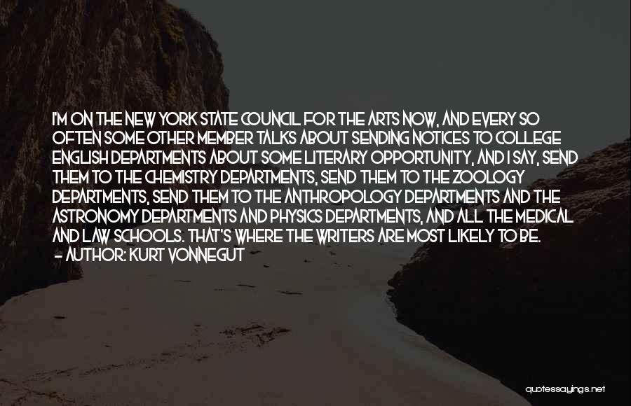 Kurt Vonnegut Quotes: I'm On The New York State Council For The Arts Now, And Every So Often Some Other Member Talks About