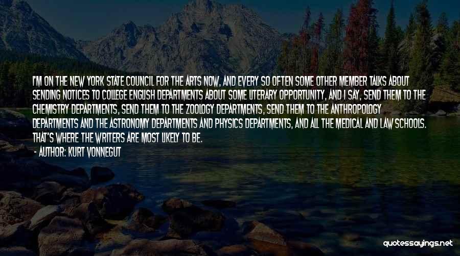 Kurt Vonnegut Quotes: I'm On The New York State Council For The Arts Now, And Every So Often Some Other Member Talks About