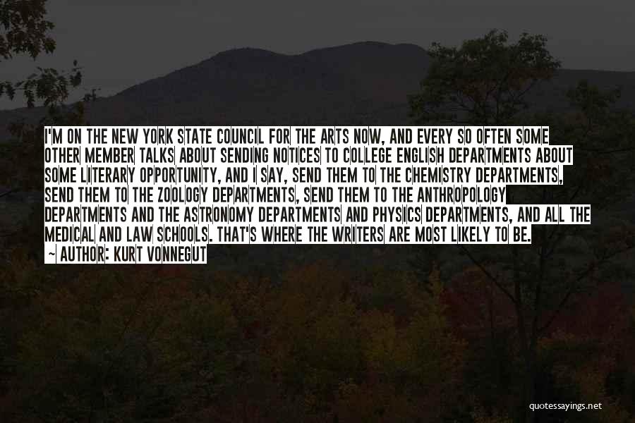 Kurt Vonnegut Quotes: I'm On The New York State Council For The Arts Now, And Every So Often Some Other Member Talks About