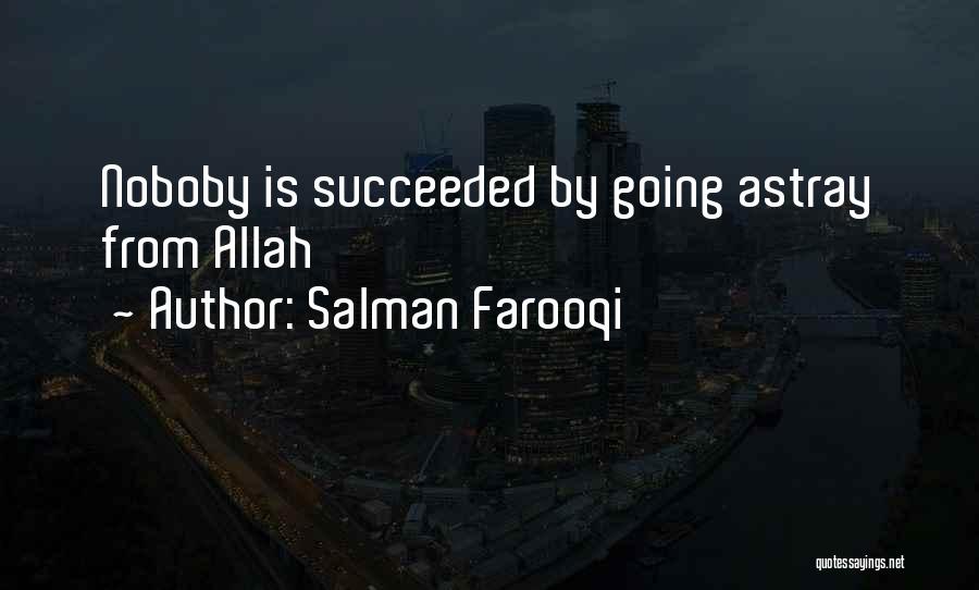 Salman Farooqi Quotes: Noboby Is Succeeded By Going Astray From Allah