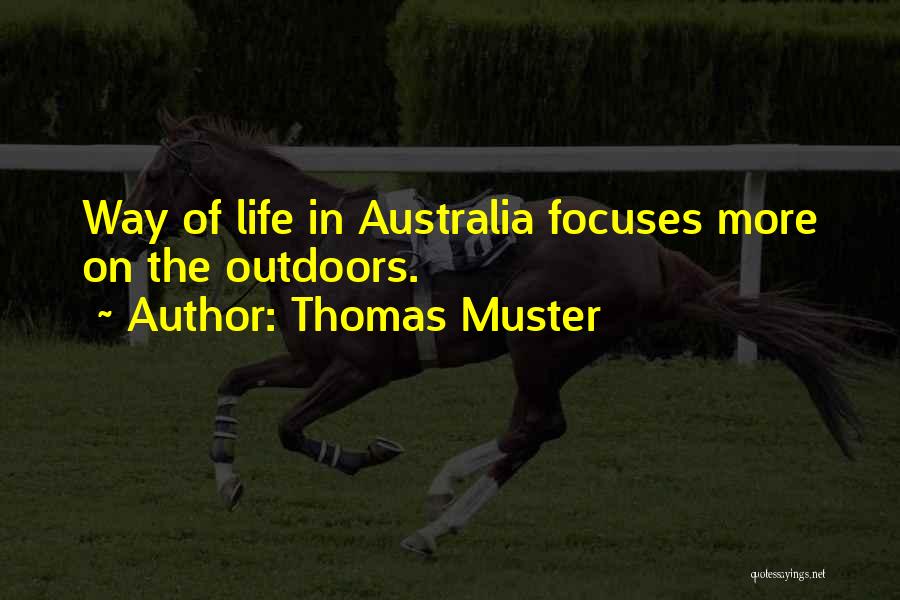 Thomas Muster Quotes: Way Of Life In Australia Focuses More On The Outdoors.