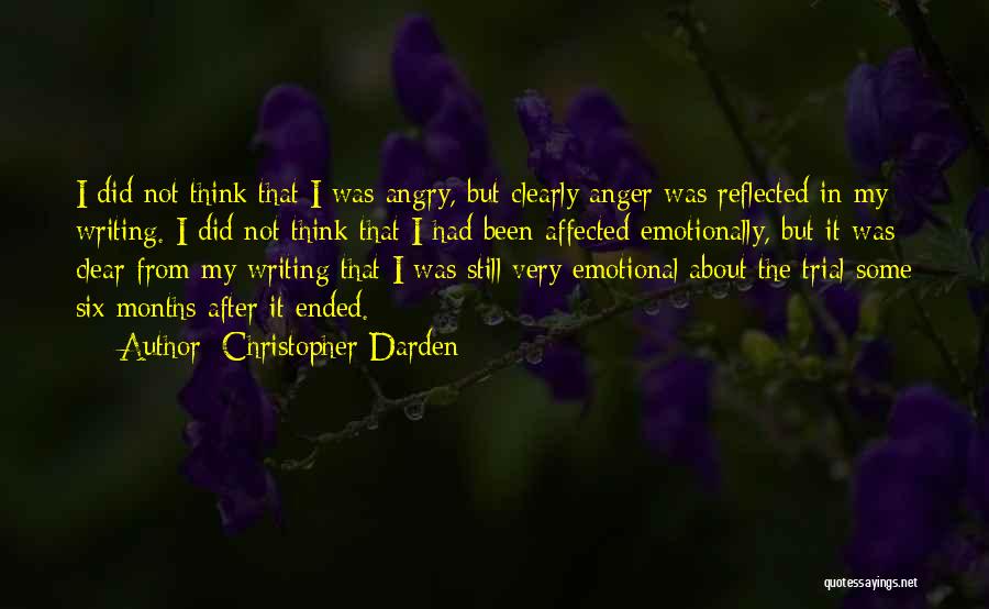 Christopher Darden Quotes: I Did Not Think That I Was Angry, But Clearly Anger Was Reflected In My Writing. I Did Not Think