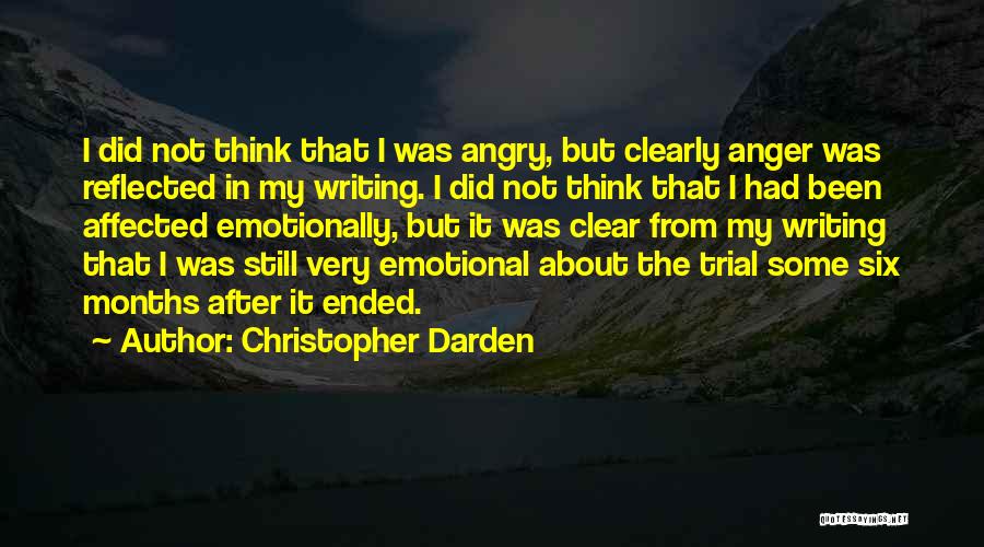 Christopher Darden Quotes: I Did Not Think That I Was Angry, But Clearly Anger Was Reflected In My Writing. I Did Not Think