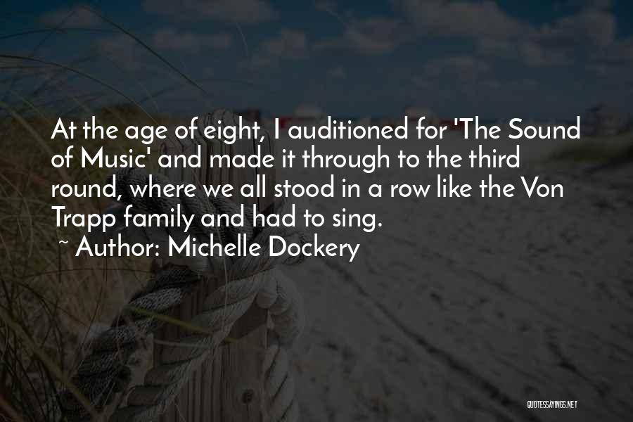 Michelle Dockery Quotes: At The Age Of Eight, I Auditioned For 'the Sound Of Music' And Made It Through To The Third Round,