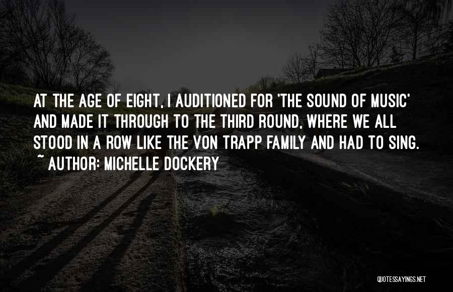 Michelle Dockery Quotes: At The Age Of Eight, I Auditioned For 'the Sound Of Music' And Made It Through To The Third Round,