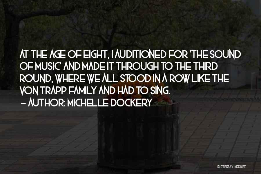 Michelle Dockery Quotes: At The Age Of Eight, I Auditioned For 'the Sound Of Music' And Made It Through To The Third Round,