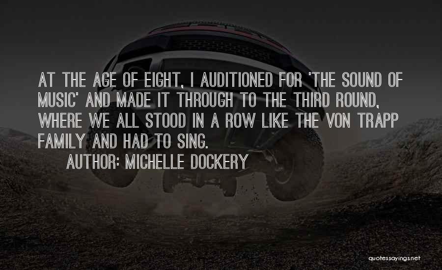 Michelle Dockery Quotes: At The Age Of Eight, I Auditioned For 'the Sound Of Music' And Made It Through To The Third Round,