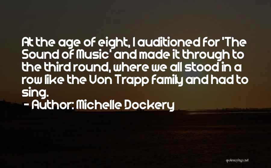 Michelle Dockery Quotes: At The Age Of Eight, I Auditioned For 'the Sound Of Music' And Made It Through To The Third Round,