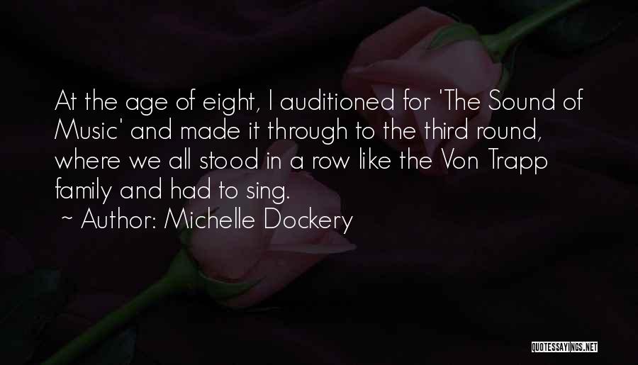 Michelle Dockery Quotes: At The Age Of Eight, I Auditioned For 'the Sound Of Music' And Made It Through To The Third Round,
