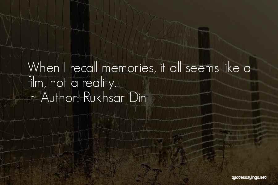 Rukhsar Din Quotes: When I Recall Memories, It All Seems Like A Film, Not A Reality.