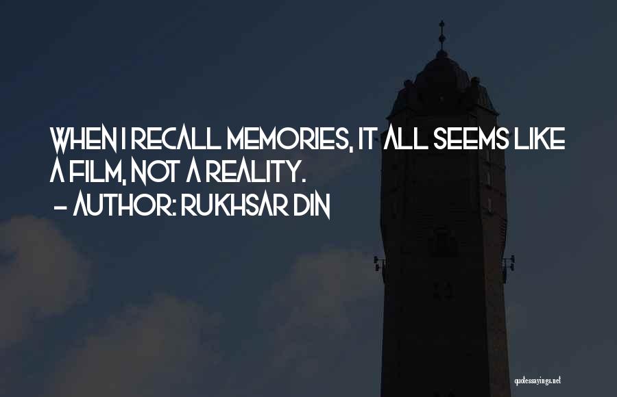 Rukhsar Din Quotes: When I Recall Memories, It All Seems Like A Film, Not A Reality.