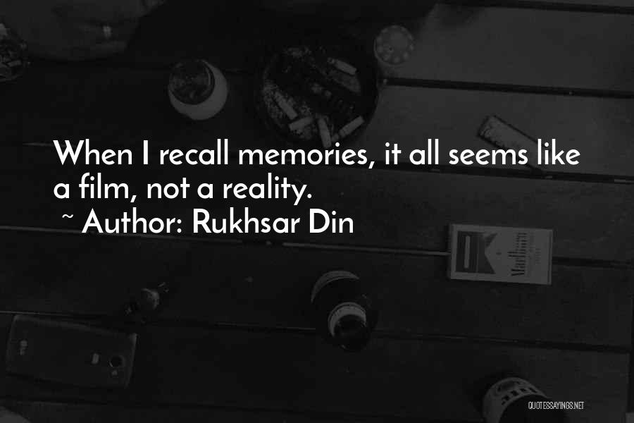 Rukhsar Din Quotes: When I Recall Memories, It All Seems Like A Film, Not A Reality.