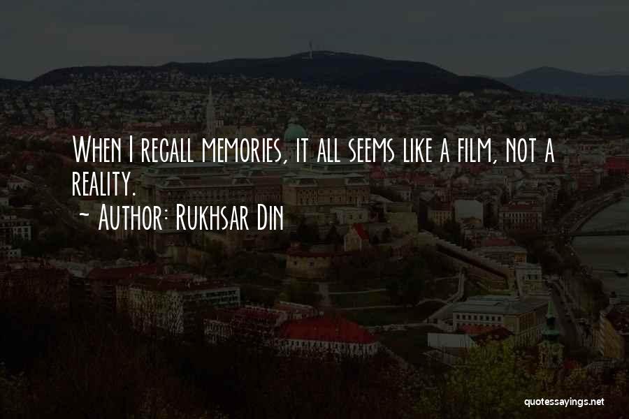 Rukhsar Din Quotes: When I Recall Memories, It All Seems Like A Film, Not A Reality.