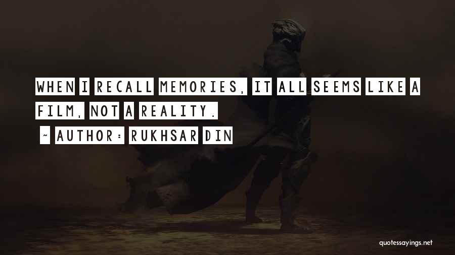 Rukhsar Din Quotes: When I Recall Memories, It All Seems Like A Film, Not A Reality.