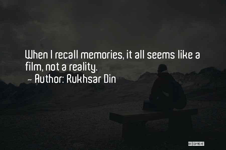 Rukhsar Din Quotes: When I Recall Memories, It All Seems Like A Film, Not A Reality.