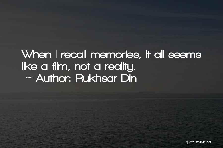 Rukhsar Din Quotes: When I Recall Memories, It All Seems Like A Film, Not A Reality.