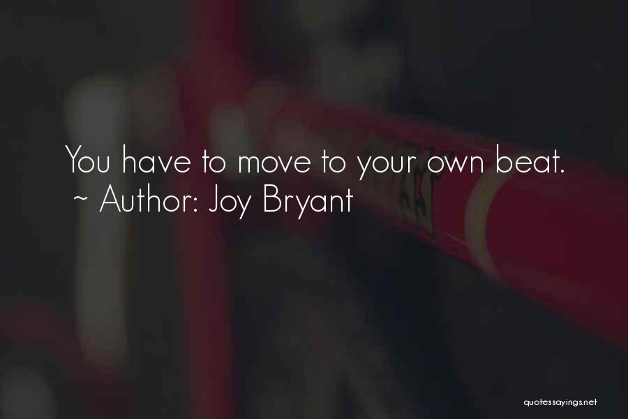 Joy Bryant Quotes: You Have To Move To Your Own Beat.