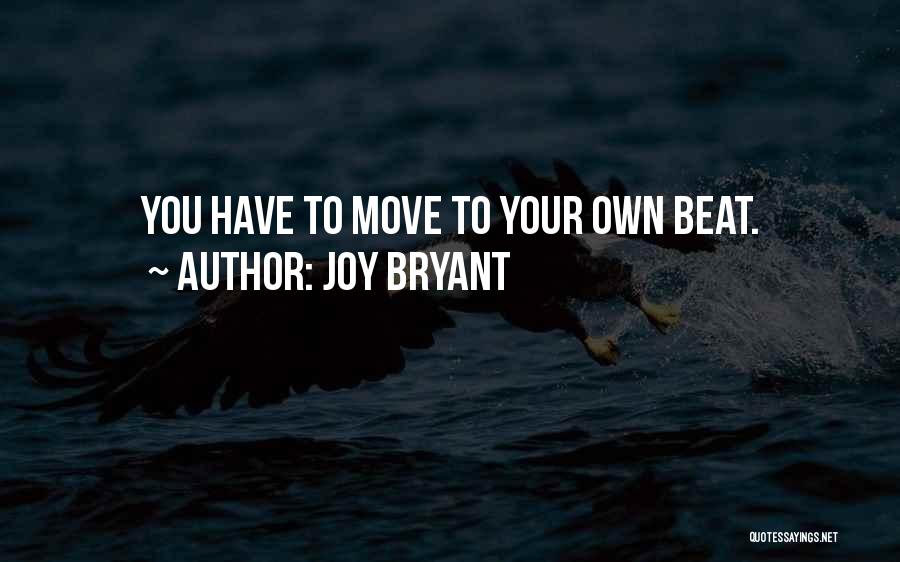 Joy Bryant Quotes: You Have To Move To Your Own Beat.