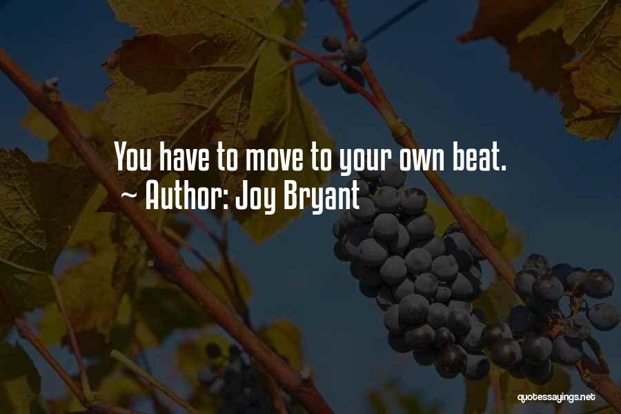 Joy Bryant Quotes: You Have To Move To Your Own Beat.