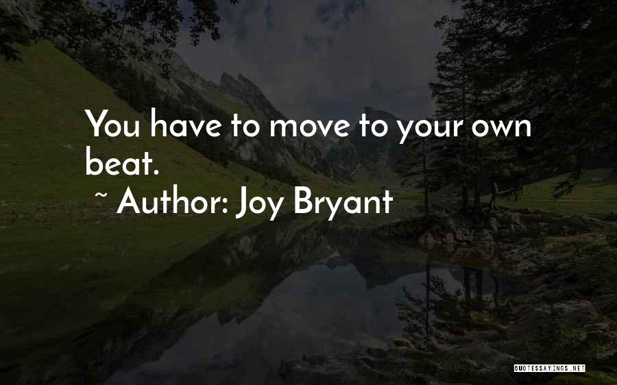 Joy Bryant Quotes: You Have To Move To Your Own Beat.