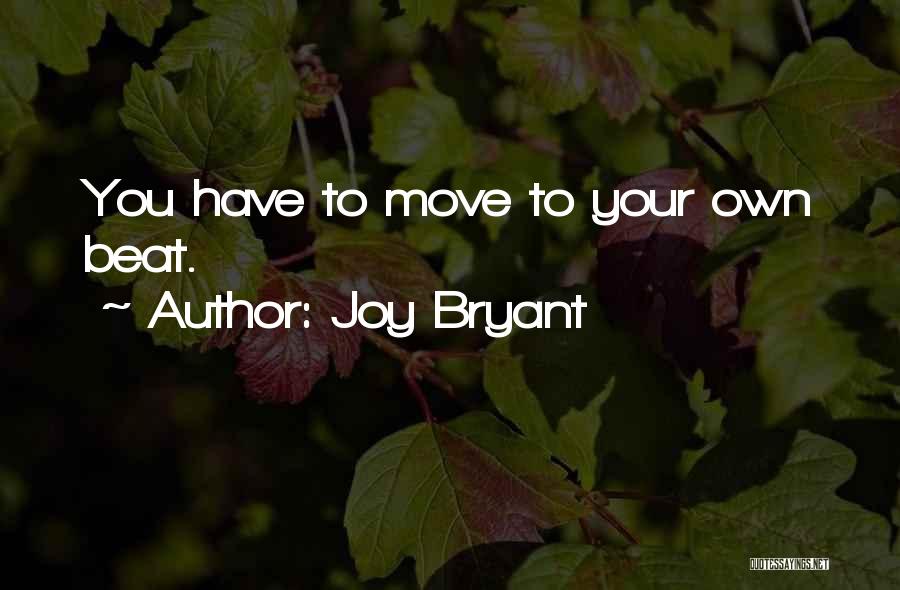 Joy Bryant Quotes: You Have To Move To Your Own Beat.