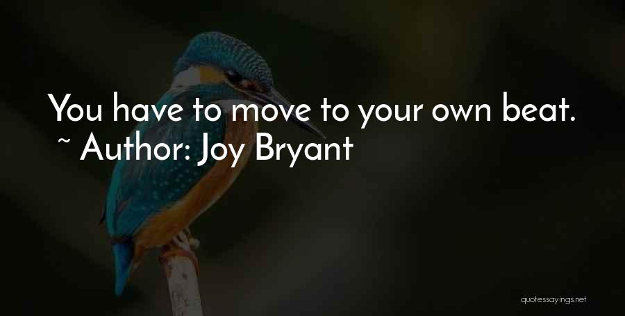 Joy Bryant Quotes: You Have To Move To Your Own Beat.