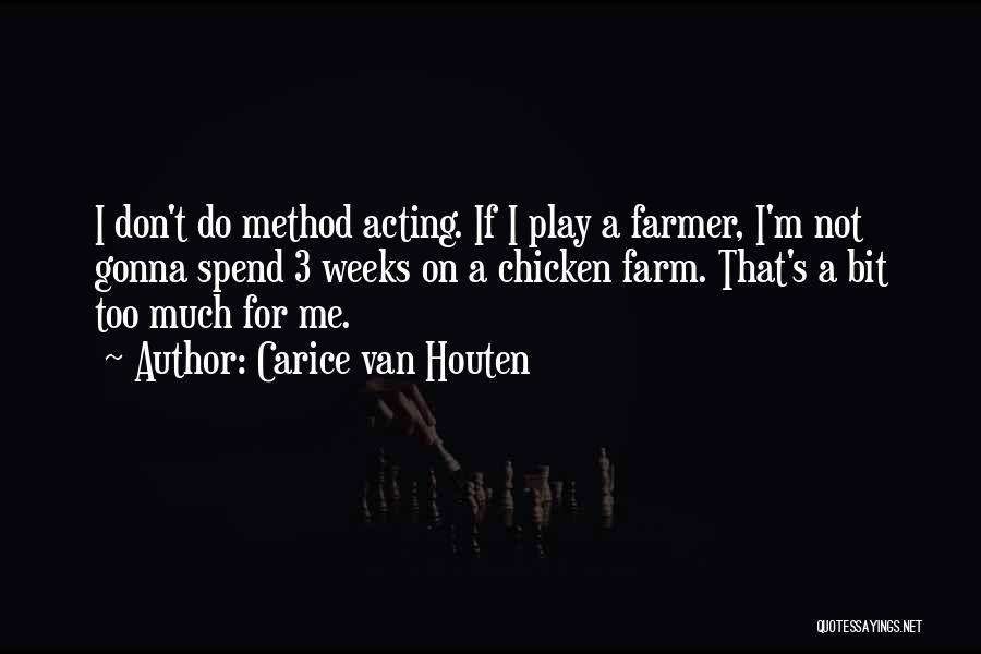 Carice Van Houten Quotes: I Don't Do Method Acting. If I Play A Farmer, I'm Not Gonna Spend 3 Weeks On A Chicken Farm.