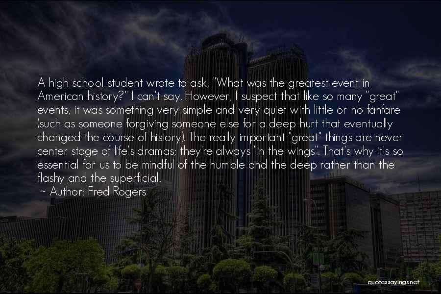 Fred Rogers Quotes: A High School Student Wrote To Ask, What Was The Greatest Event In American History? I Can't Say. However, I