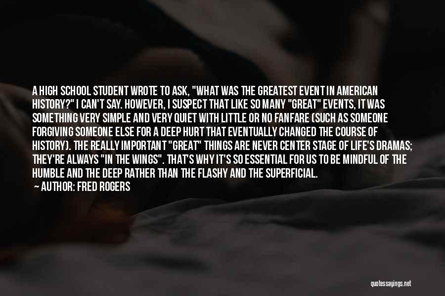 Fred Rogers Quotes: A High School Student Wrote To Ask, What Was The Greatest Event In American History? I Can't Say. However, I