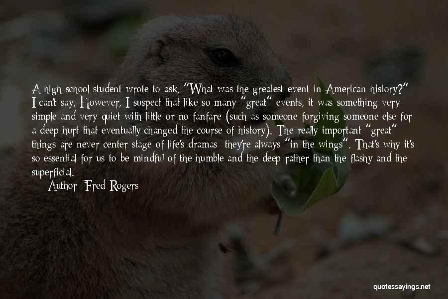 Fred Rogers Quotes: A High School Student Wrote To Ask, What Was The Greatest Event In American History? I Can't Say. However, I