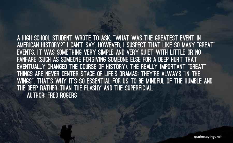 Fred Rogers Quotes: A High School Student Wrote To Ask, What Was The Greatest Event In American History? I Can't Say. However, I