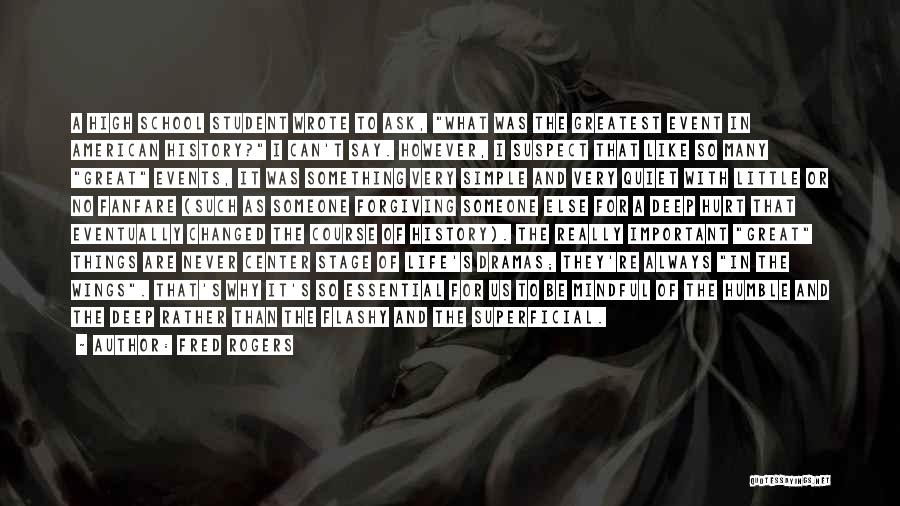 Fred Rogers Quotes: A High School Student Wrote To Ask, What Was The Greatest Event In American History? I Can't Say. However, I
