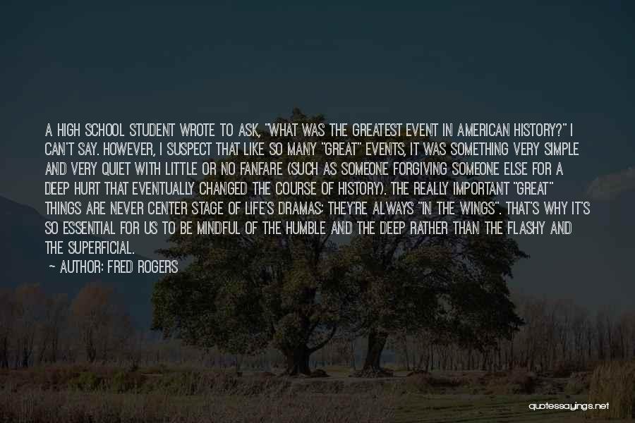 Fred Rogers Quotes: A High School Student Wrote To Ask, What Was The Greatest Event In American History? I Can't Say. However, I