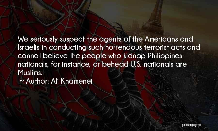 Ali Khamenei Quotes: We Seriously Suspect The Agents Of The Americans And Israelis In Conducting Such Horrendous Terrorist Acts And Cannot Believe The