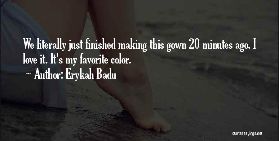 Erykah Badu Quotes: We Literally Just Finished Making This Gown 20 Minutes Ago. I Love It. It's My Favorite Color.
