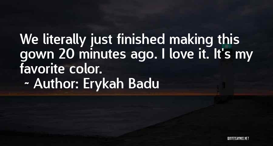 Erykah Badu Quotes: We Literally Just Finished Making This Gown 20 Minutes Ago. I Love It. It's My Favorite Color.