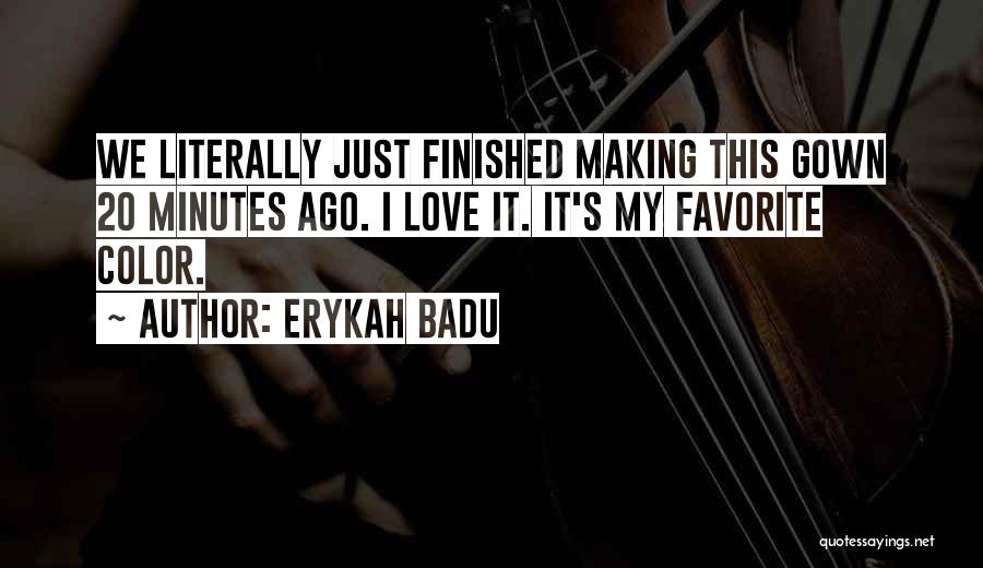 Erykah Badu Quotes: We Literally Just Finished Making This Gown 20 Minutes Ago. I Love It. It's My Favorite Color.