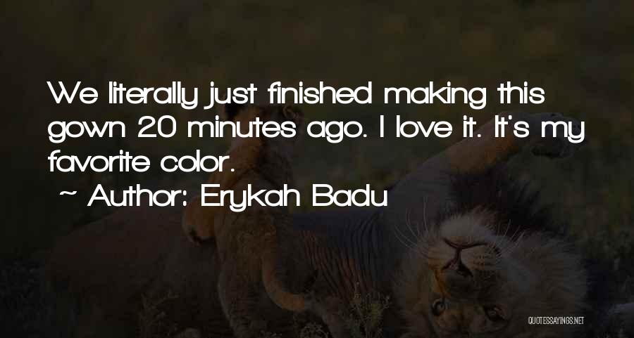 Erykah Badu Quotes: We Literally Just Finished Making This Gown 20 Minutes Ago. I Love It. It's My Favorite Color.