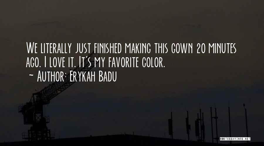 Erykah Badu Quotes: We Literally Just Finished Making This Gown 20 Minutes Ago. I Love It. It's My Favorite Color.