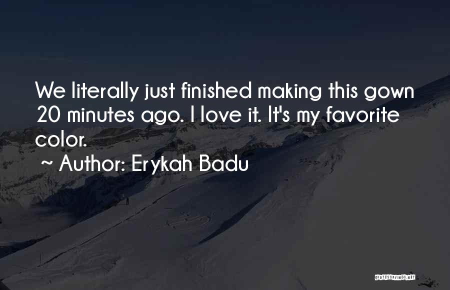 Erykah Badu Quotes: We Literally Just Finished Making This Gown 20 Minutes Ago. I Love It. It's My Favorite Color.