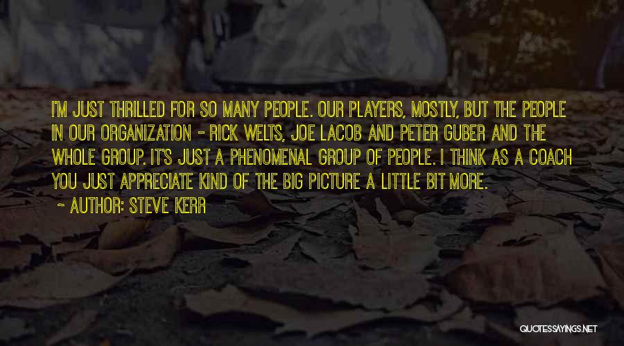 Steve Kerr Quotes: I'm Just Thrilled For So Many People. Our Players, Mostly, But The People In Our Organization - Rick Welts, Joe