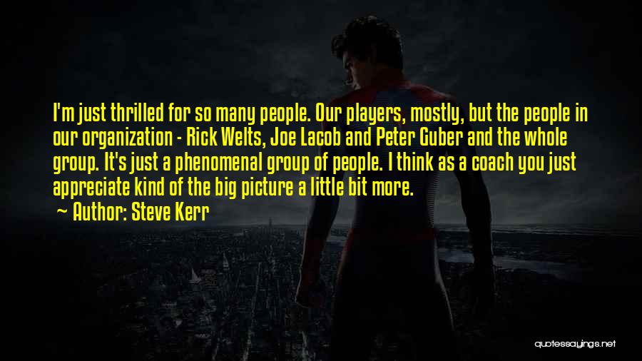 Steve Kerr Quotes: I'm Just Thrilled For So Many People. Our Players, Mostly, But The People In Our Organization - Rick Welts, Joe