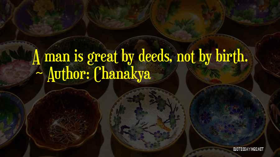 Chanakya Quotes: A Man Is Great By Deeds, Not By Birth.