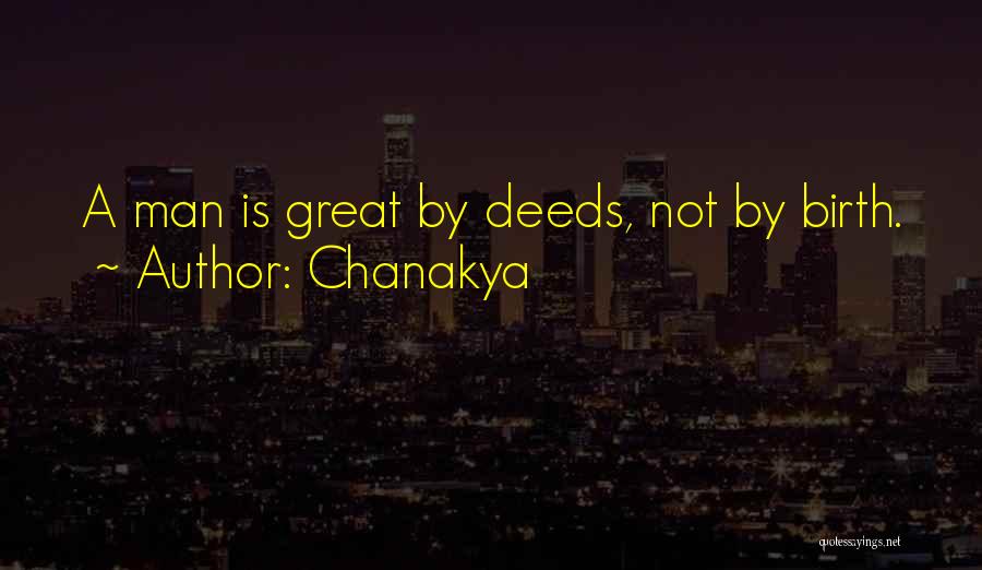 Chanakya Quotes: A Man Is Great By Deeds, Not By Birth.