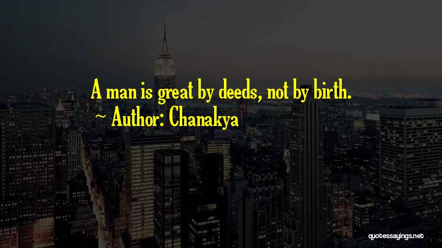 Chanakya Quotes: A Man Is Great By Deeds, Not By Birth.