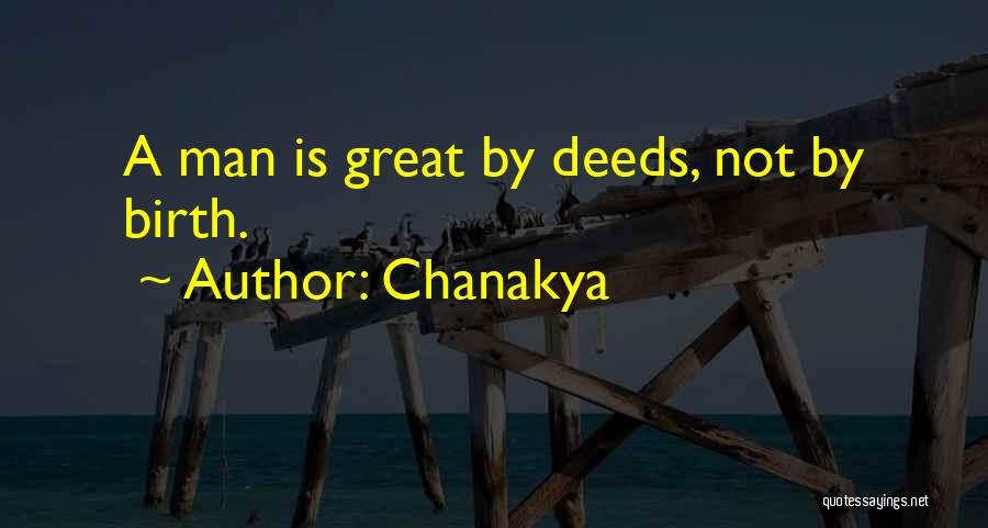 Chanakya Quotes: A Man Is Great By Deeds, Not By Birth.