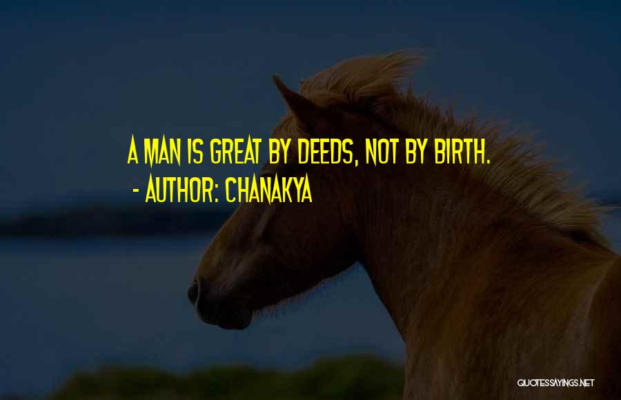 Chanakya Quotes: A Man Is Great By Deeds, Not By Birth.