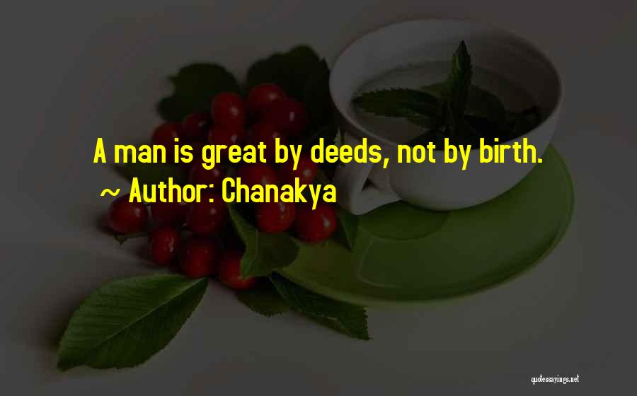 Chanakya Quotes: A Man Is Great By Deeds, Not By Birth.