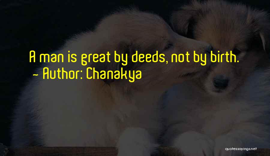 Chanakya Quotes: A Man Is Great By Deeds, Not By Birth.